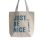 Just Be Nice – (in 4 verschiedenen Farben)
